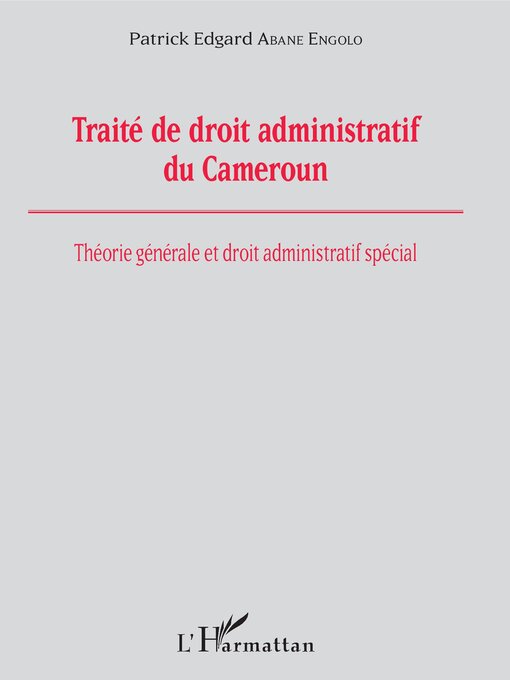 Title details for Traité de droit administratif du Cameroun by Patrick E. Abane Engolo - Available